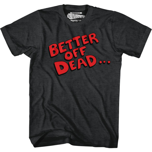 Better Off Dead T-skjorte S