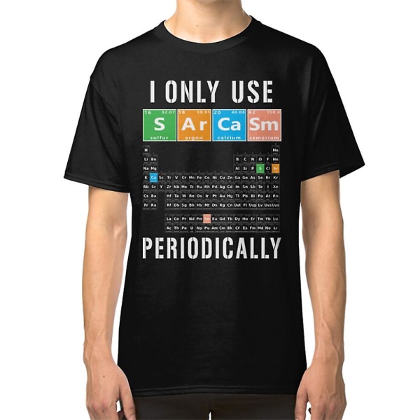 Sarcasm Periodiska Systemet Jag Använder Bara Sarkasm Periodiskt Meme T-shirt L