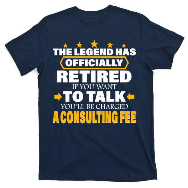 Legend Has Retired Be Charged A Consulting Fee T-Shirt M