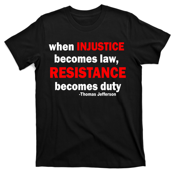 Injustice Becomes Law Resistance Duty T-skjorte M