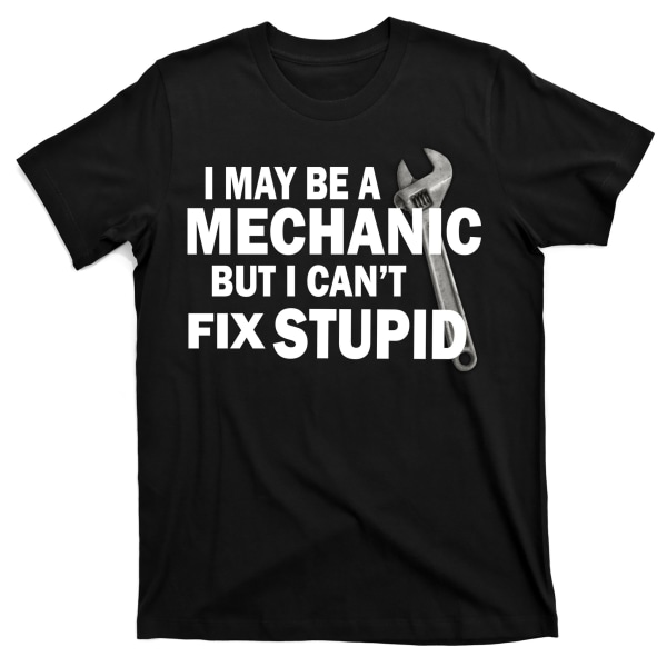 Jag kan vara en mekaniker men jag kan inte fixa en dum rolig T-shirt L