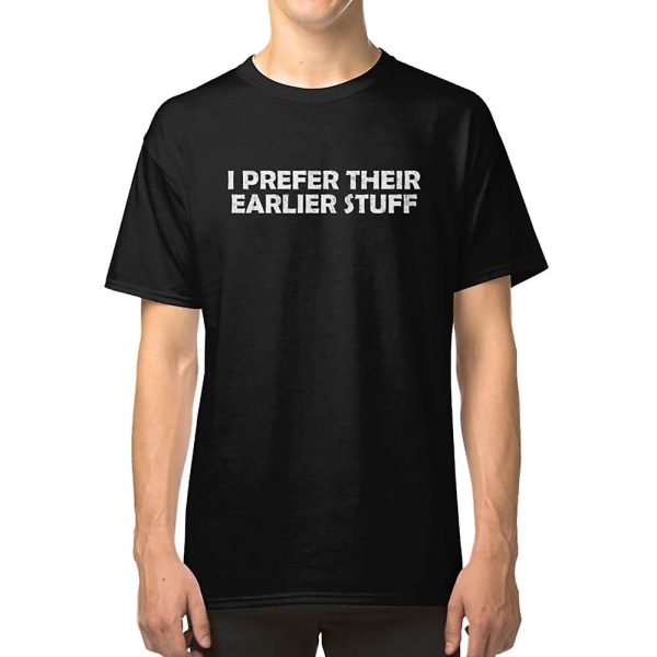 Jag föredrar deras tidigare grejer T-shirt M