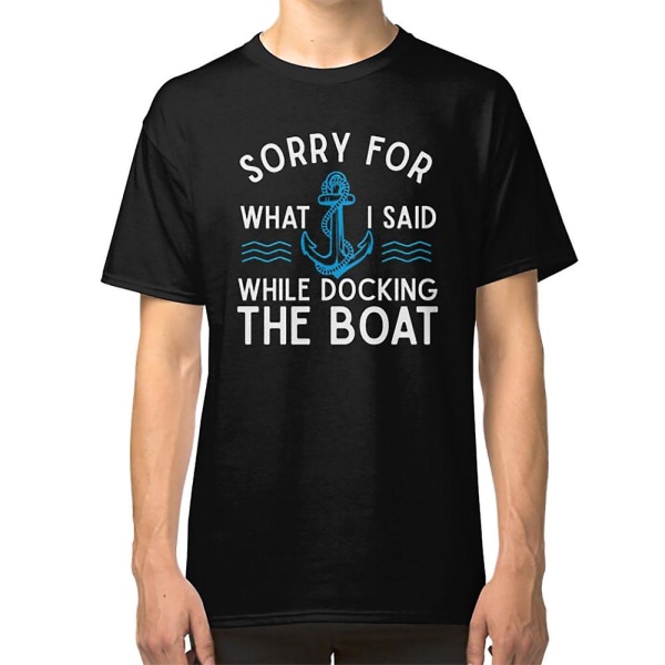 Ursäkta för vad jag sa medan jag dockade båten den roliga T-shirten för gåvor för segling och båtälskare XXXL