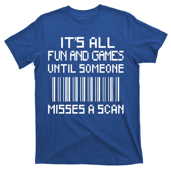 All Fun And Games Until Someone Misses A Scan Poster Arbetar T-shirt XXL