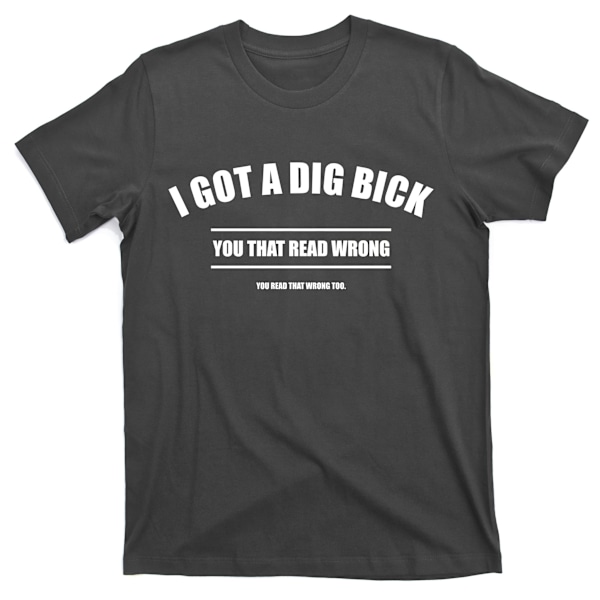 Jag Fick en Dig Bick Du Läste Fel Rolig Ordlek T-shirt XXL