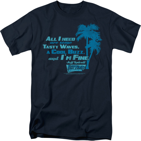 All I Need Are Some Tasty Waves Fast Times At Ridgemont High T-shirt XXXL