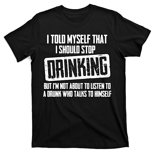 Jeg Burde Stoppe Med At Drikke Sjov T-Shirt M