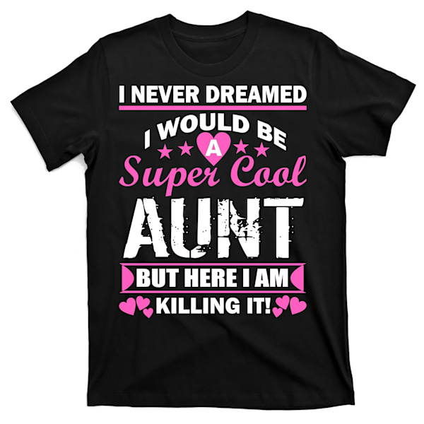 Super Cool Aunt Kiling It -paita M