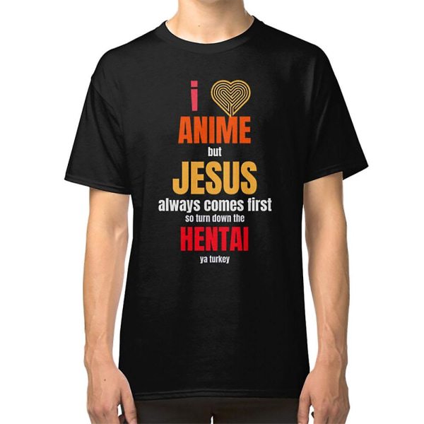 Jag Älskar Anime Men Jesus Kommer Alltid Först Så Sänk Hentai Du Kalkon - Ovanligt Specifika T-shirts T-shirt M