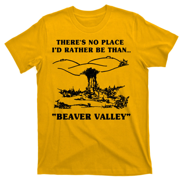 Der er intet sted, jeg hellere vil være end Beaver Valley T-shirt S