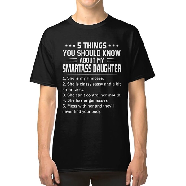 5 saker du borde veta om min smartass dotter T-shirt L