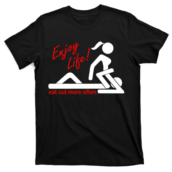 Enjoy Life Eat Out More Often -paita M