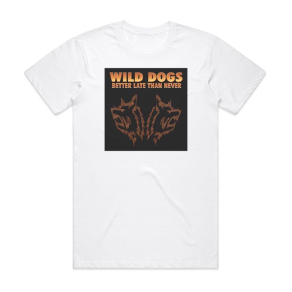 Wild Dogs Better Late Than Never Album Cover T-shirt Vit XXL
