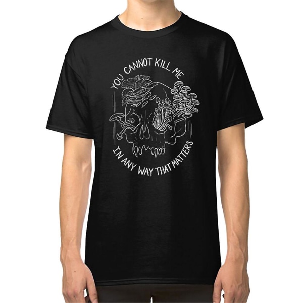 Du kan inte döda mig på något sätt som spelar roll T-shirt XXL
