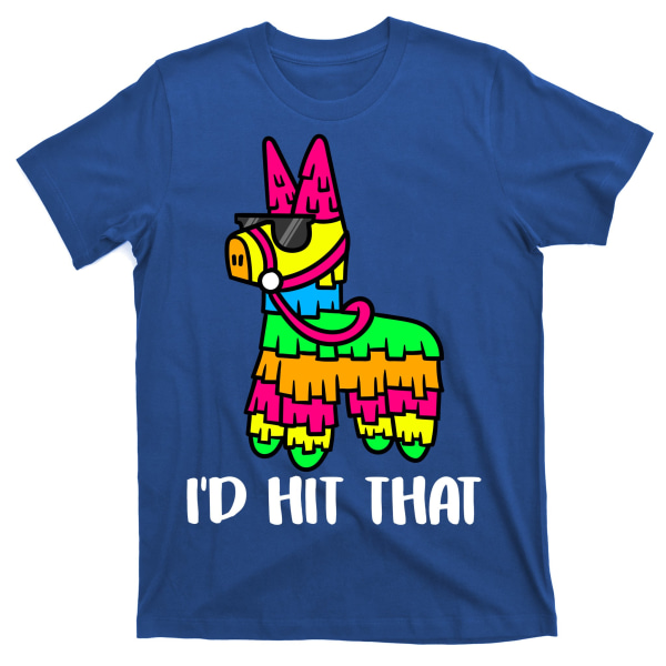 I'd Hit That Pinata Funny Party T-Shirt XXXL