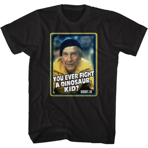 You Ever Fight A Dinosaur Rocky T-shirt L