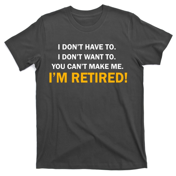 Jag Vill Inte, Jag Är Pensionerad T-shirt S