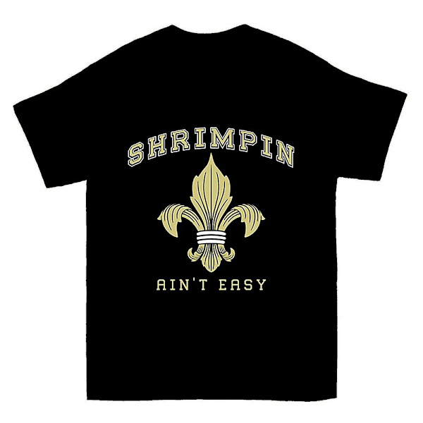 Shrimpin' Ain't Easy T-shirt S