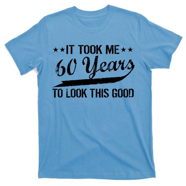 Rolig 60-årsdag: Det tog mig 60 år att se den här snygga t-shirten ut XL