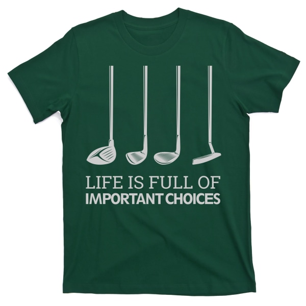 Livet är fullt av viktiga val Golfklubbor T-shirt M