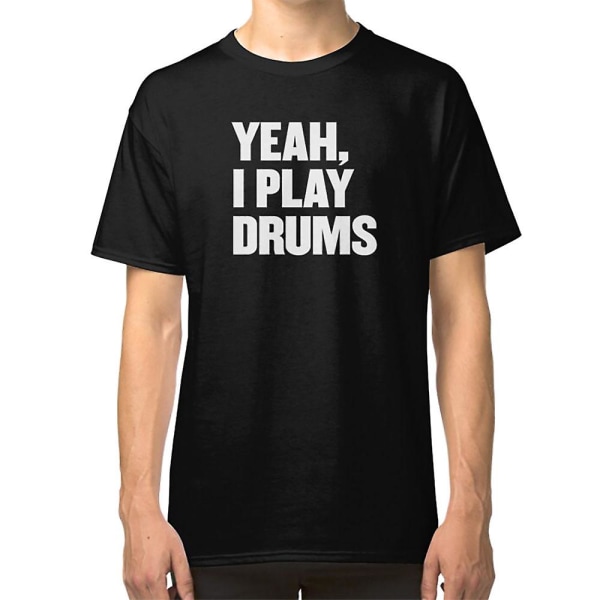 Yeah I Play Drums sjov Trommeslager T-shirt til Trommespillere L