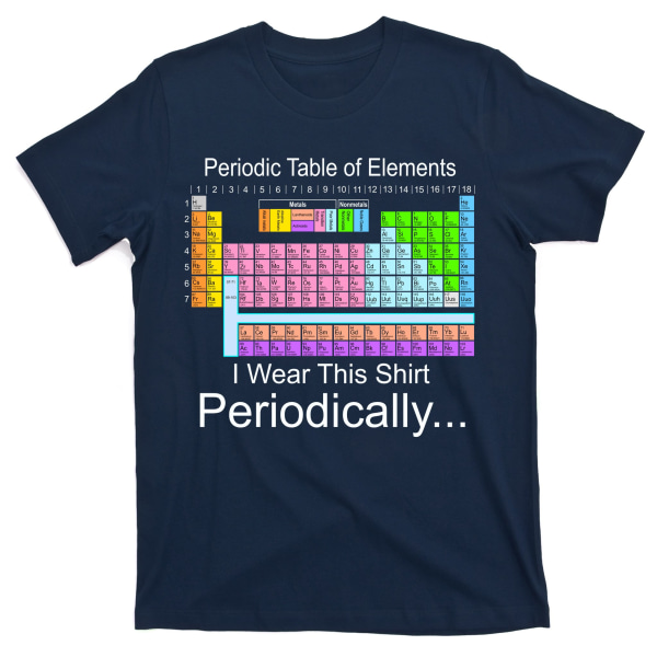 I Wear this Shirt Periodically Periodic Table of Elements T-Shirt XXXL