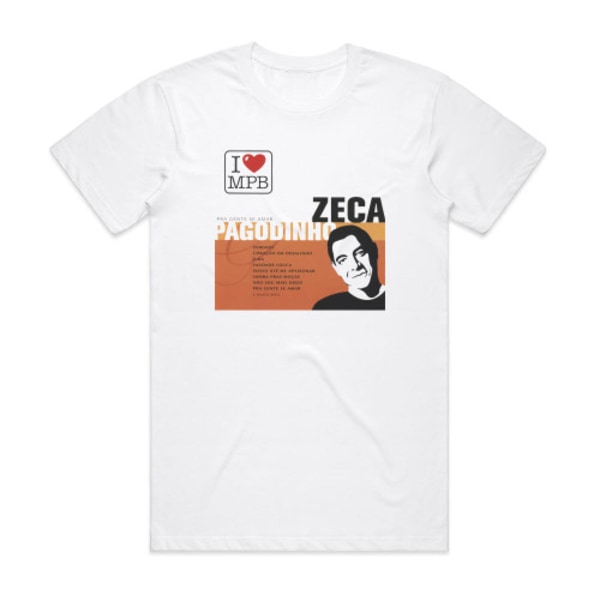 Zeca Pagodinho Pra Gente Se Amar Albumomslag T-shirt Vit M