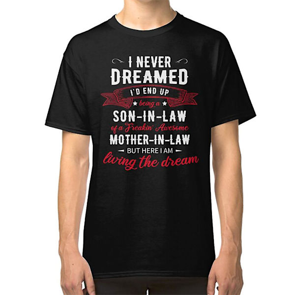 Jag Drömde Aldrig Om Att Bli En Svärson T-shirt M
