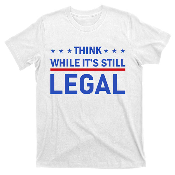 T-shirt med teksten \"Think While It's Still Legal\" L