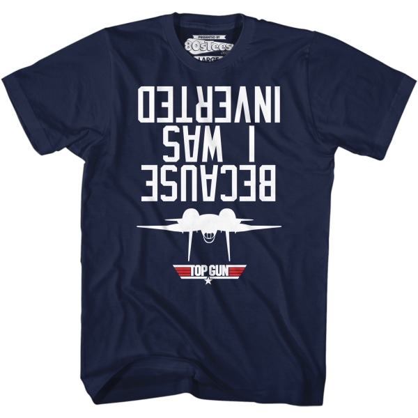 Top Gun Because I Was Inverted T-shirt M