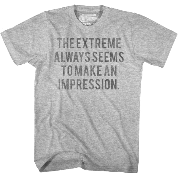 The Extreme Always Seems To Make An Impression Heathers T-paita M