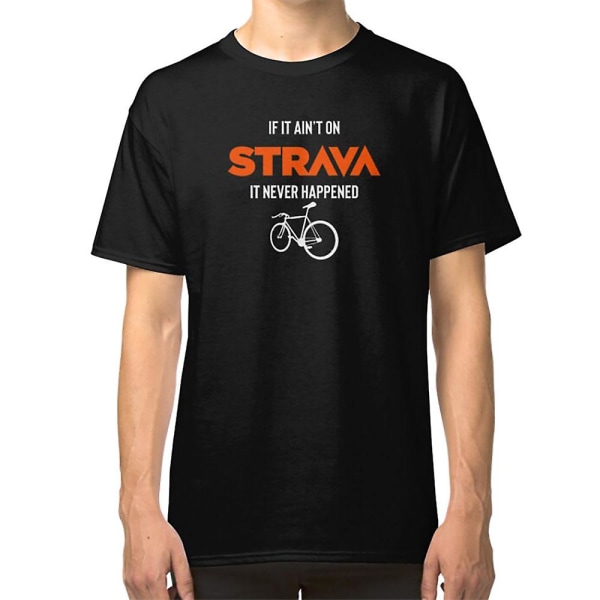 Hvis det ikke er på Strava, er det aldrig sket T-shirt L