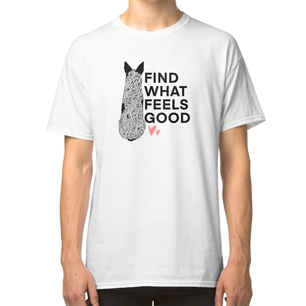 Find What Feels Good T-shirt XXL
