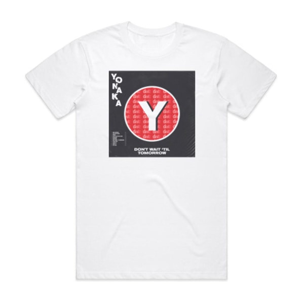 Yonaka Dont Wait Til Tomorrow Album Cover T-shirt Hvid XXXL