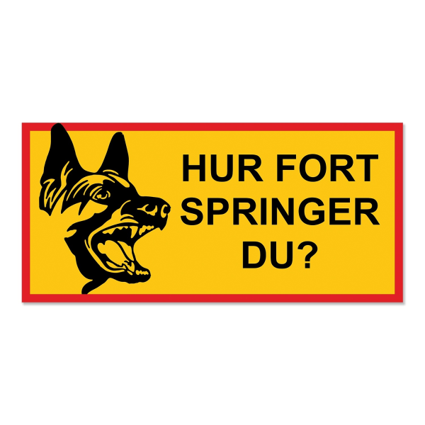 HUR FORT SPRINGER DU? skylt / Hundskylt / Varningsskylt - Avlång multifärg