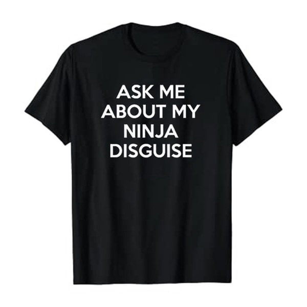 Men Gift - Ask Me About My Ninja Disguise T-shirt kort ärm I black L