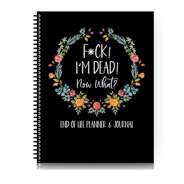F*ckI'M Dead, Livsplanerare för livets slutskede, I'M Dead Nu Vad Bokplanerare, Guidad planering av sista arrangemangen När Jag