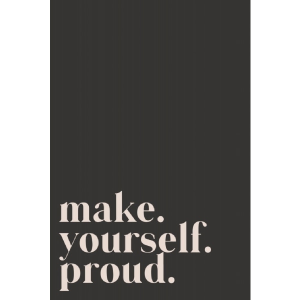 Make Yourself Proud - 50x70 cm