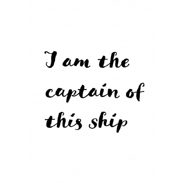 I Am The Captain Of This Ship - 70x100 cm
