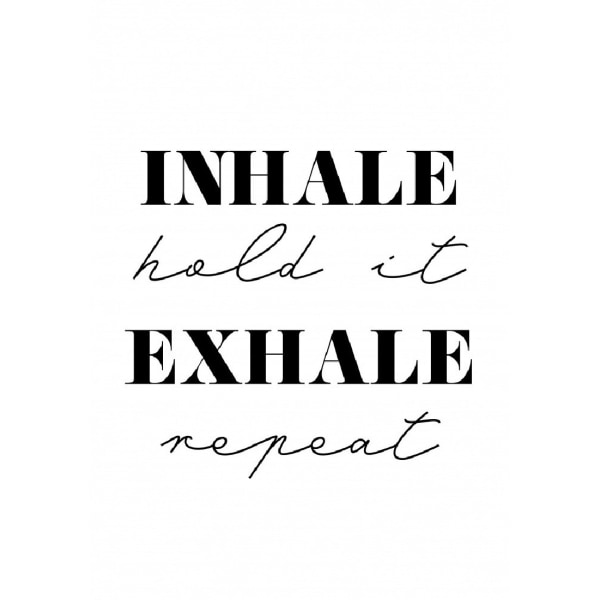 Inhale Exhale - 30x40 cm