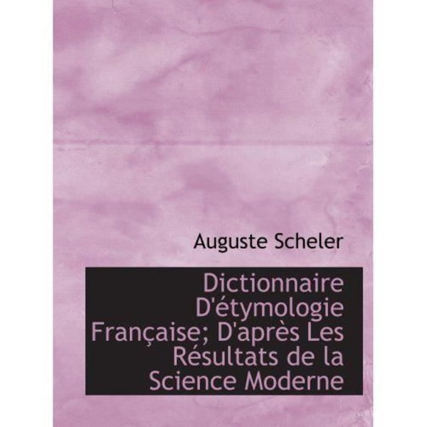 Dictionary of French Tymology Based on the Results of Modern Science - 9781116367348