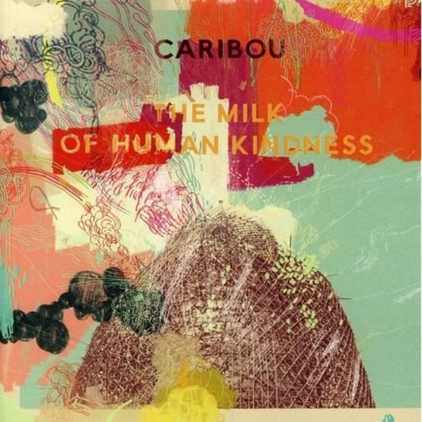 Caribou - Milk of Human Kindness