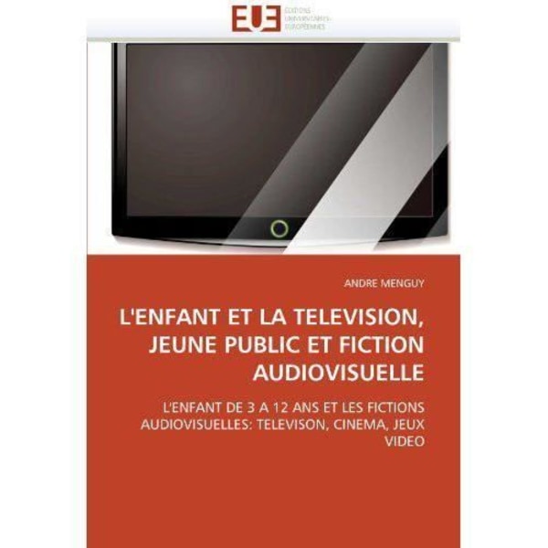 The Child and Television, Young Audiences and Audiovisual Fiction - 9786131534393