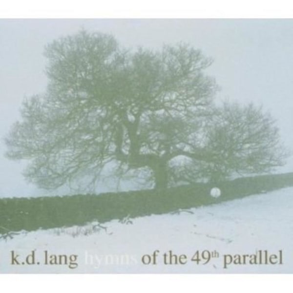 K.D. Lang - Hymns of the 49:e parallellen