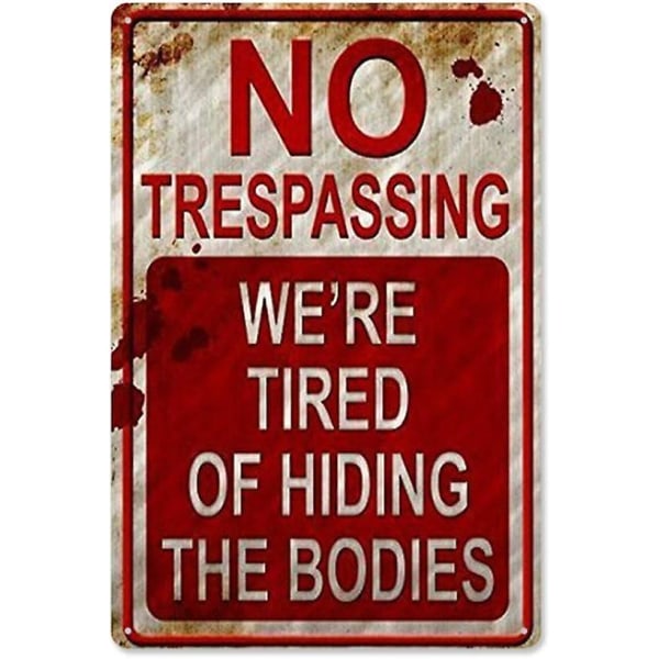 Halloween Funny Metal Sign Vintage Skilte Seje Skilte No Trespassing Vi er trætte af at skjule Bodies Bar Home Decor Haven Skilte (type1) Type1