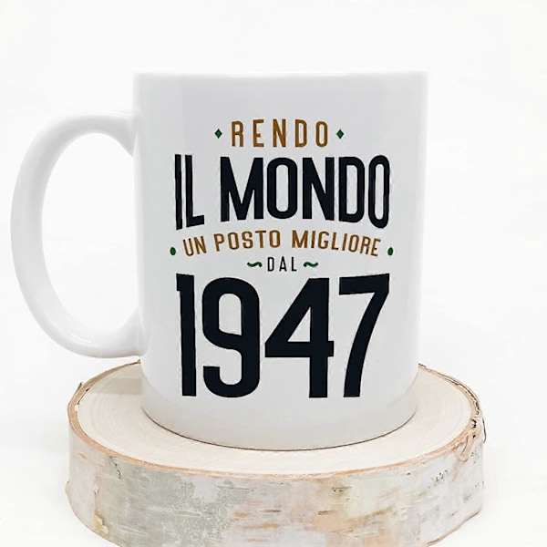 1947 Syntymäpäivämuki, italialainen Rendo il Mondo un Posto Migliore, hauska vuosipäivälahja, 330 ml