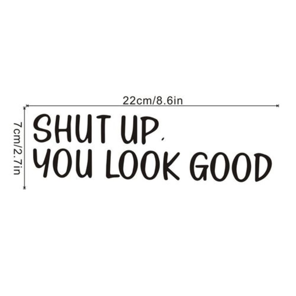 Spegeldekal med citatet \"Shut UP You Look Good\", Inspirerande Spegeldekoration