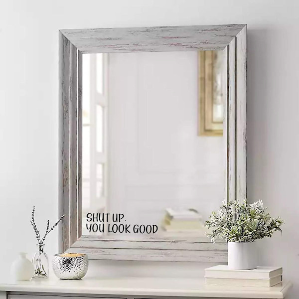 Peili-tarra, jossa on lainaus \"Shut UP You Look Good\", inspiroiva peilikoriste, KLB
