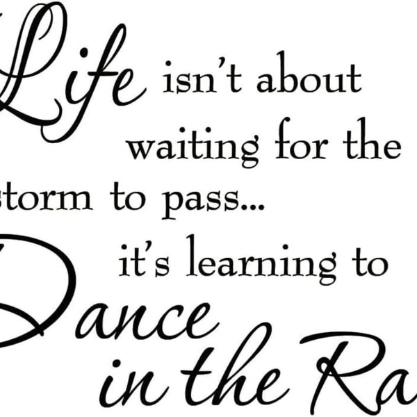 Life is not about waiting for the storm to pass; KLB