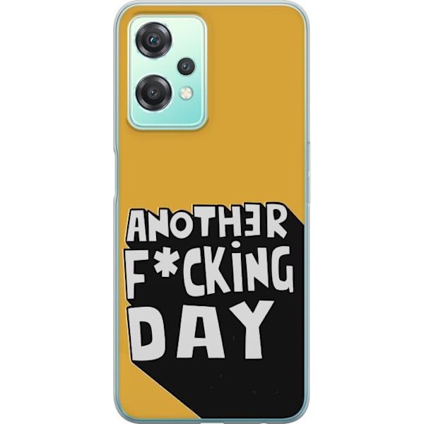 OnePlus Nord CE 2 Lite 5G Gennemsigtig cover Another Day Tekstmotiv Humor Streetwear Grafisk Rå Stil Populært Livsstil By Mode Design